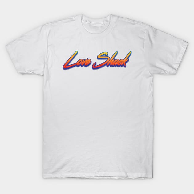 Love Shack T-Shirt by PowelCastStudio